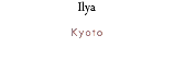 Ilya Kyoto